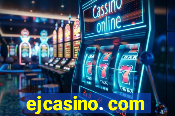 ejcasino. com